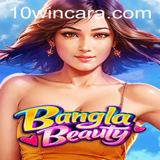 Descubra BanglaBeauty: O Jogo Que Está Conquistando 10win